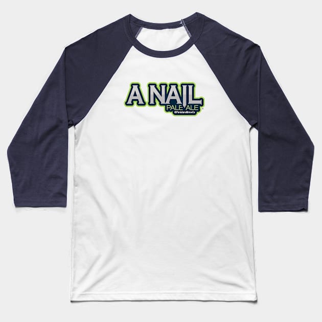 A Nail Pale Ale Baseball T-Shirt by PenIslandBrewing